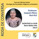 Roda de Conversa com o professor Joaquim Mana Huni Kui.