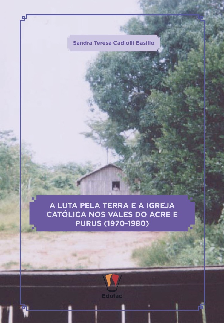 A luta pela terra e a igreja católica nos Vales do Acre e Purus (1970-1980).jpg