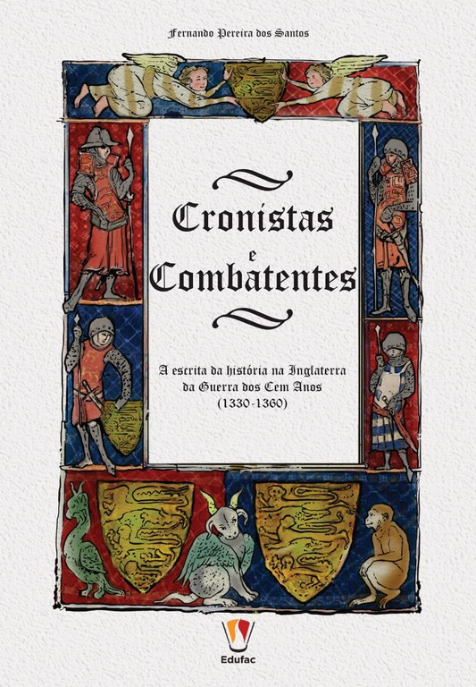 Cronistas e combatentes a escrita da história na Inglaterra da Guerra dos Cem Anos (1330-1360).jpg