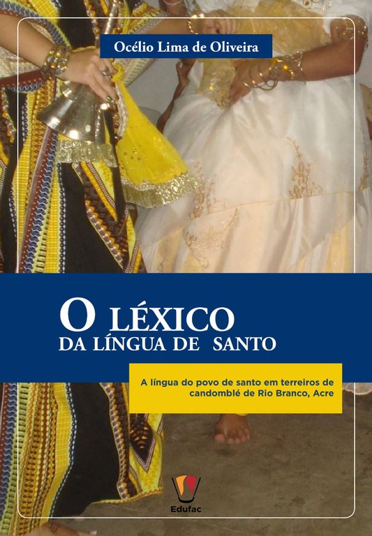 O léxico da língua de santo a língua do povo de santo em terreiros de candomblé de Rio Branco, Acre.jpg