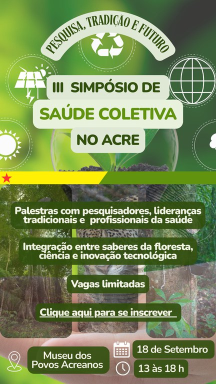 III SIMPÓSIO DE SAÚDE COLETIVA NO ACRE PESQUISA, TRADIÇÃO E FUTURO Palestras