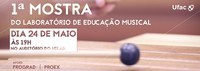 1ª Mostra do Laboratório de Educação Musical - Convite