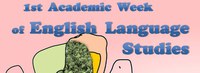 1st Academic Week of English Language Studies - 1ª Semana Acadêmica de Estudos da Língua  Inglesa