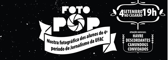 Acadêmicos de Jornalismo da Ufac convidam para mostra “Foto Pop”