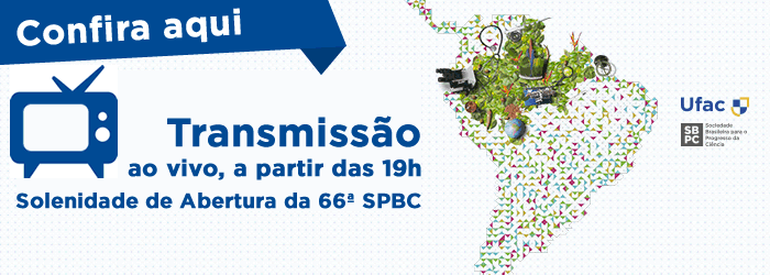 Confira aqui a transmissão ao vivo das atividades da SBPC, às 19h
