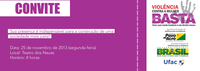 Convite - Campanha de enfrentamento à violência contra a mulher em Cruzeiro do Sul