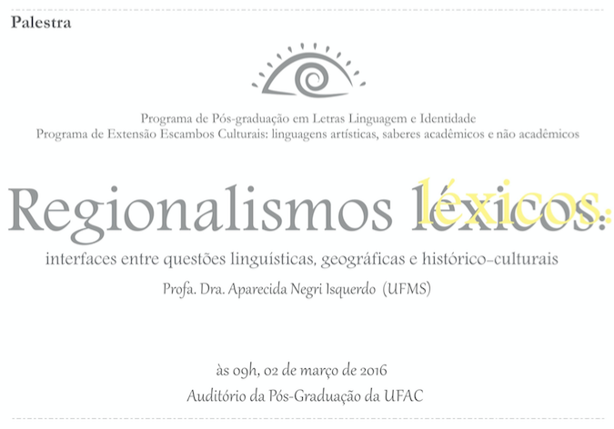 Convite para a palestra: 'Regionalismos léxicos: interfaces entre questões linguísticas, geográficas e histórico-culturais'