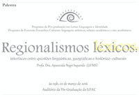 Convite para a palestra: 'Regionalismos léxicos: interfaces entre questões linguísticas, geográficas e histórico-culturais'