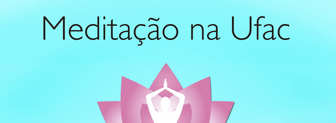 Dacic inicia aulas de meditação na Ufac