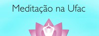 Dacic inicia aulas de meditação na Ufac