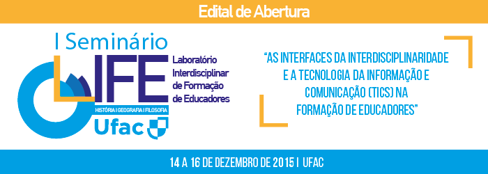 Edital de Inscrição no I Seminário LIFE HGF UFAC “as interfaces da interdisciplinaridade e a tecnologia da informação e comunicação (TICs) na formação de educadores”