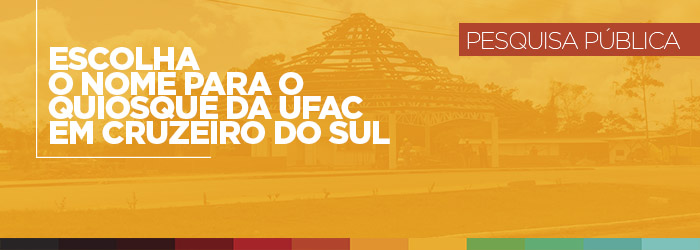 Vote nos nomes para os quiosques da Ufac em Cruzeiro do Sul