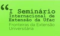 I Seminário Internacional de Extensão da Ufac divulga programação do evento
