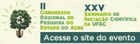 II Congresso Regional de Pesquisa do Estado do Acre e XXV Seminário de Iniciação Científica da Ufac