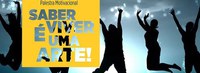 Palestra Motivacional: Saber Viver é Uma Arte!