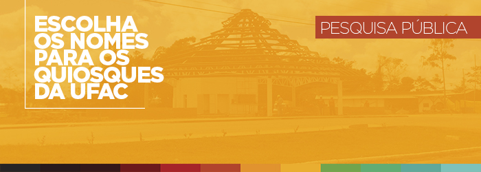 Pesquisa Pública - Escolha dos nomes para os quiosques da Ufac - 2ª Etapa