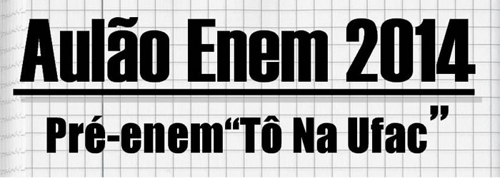 Pré-Enem "Tô na Ufac" abre inscrições para aulão nos dias 30 e 31 de outubro