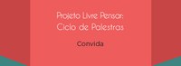 Projeto Livre Pensar: Ciclo de Palestras