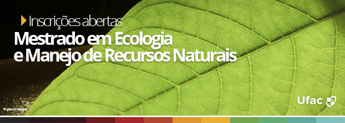 Ufac abre inscrições para o mestrado em Ecologia e Manejo de Recursos Naturais