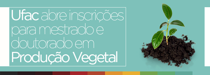 Ufac abre inscrições para pós-graduação em Produção Vegetal
