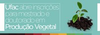 Ufac abre inscrições para pós-graduação em Produção Vegetal
