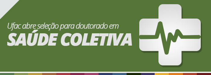 Ufac abre seleção para doutorado em Saúde Coletiva