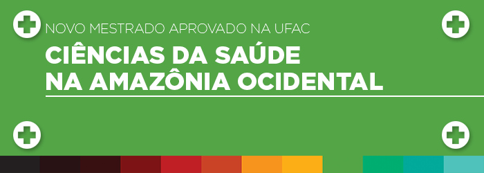Ufac aprova mestrado em Ciências da Saúde na Amazônia Ocidental junto à Capes