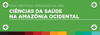 Ufac aprova mestrado em Ciências da Saúde na Amazônia Ocidental junto à Capes