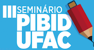 Ufac e Capes realizam 3º seminário do Pibid