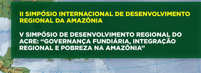 Ufac sedia 2º Simpósio Internacional de Desenvolvimento Regional da Amazônia