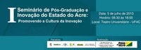 Ufac sedia o 1° Seminário de Pós-Graduação e Inovação do Estado do Acre