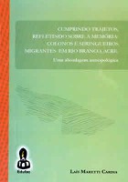 Cumprindo Trajetos, Refletindo sobre a Memória: Colonos e Seringueiros Migrantes em Rio Branco, Acre – Uma Abordagem Antropológica