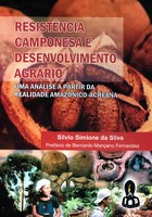 Resistência Camponesa e Desenvolvimento Agrário: Uma Análise a partir da Realidade Amazônico-Acreana